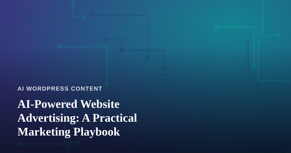 AI-Powered Website Advertising: A Practical Marketing Playbook