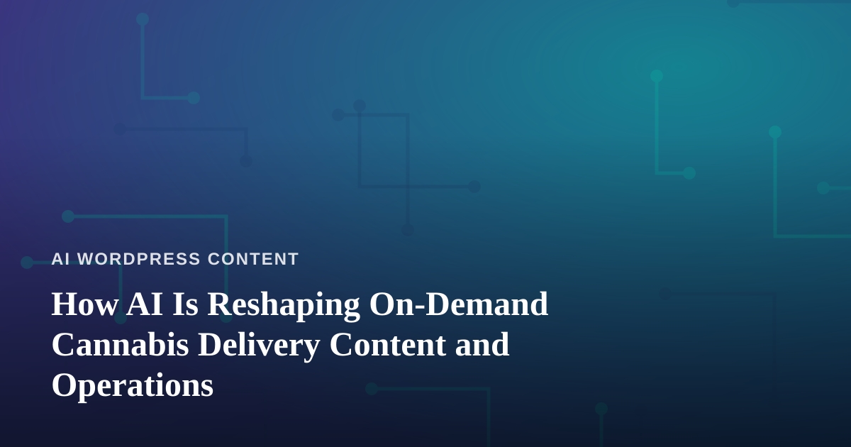 How AI Is Reshaping On-Demand Cannabis Delivery Content and Operations