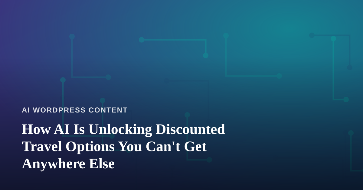 How AI Is Unlocking Discounted Travel Options You Can’t Get Anywhere Else
