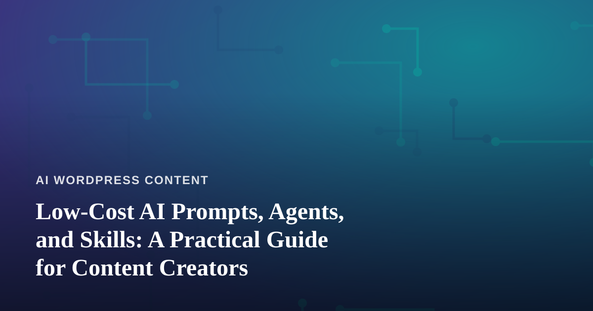 Low-Cost AI Prompts, Agents, and Skills: A Practical Guide for Content Creators