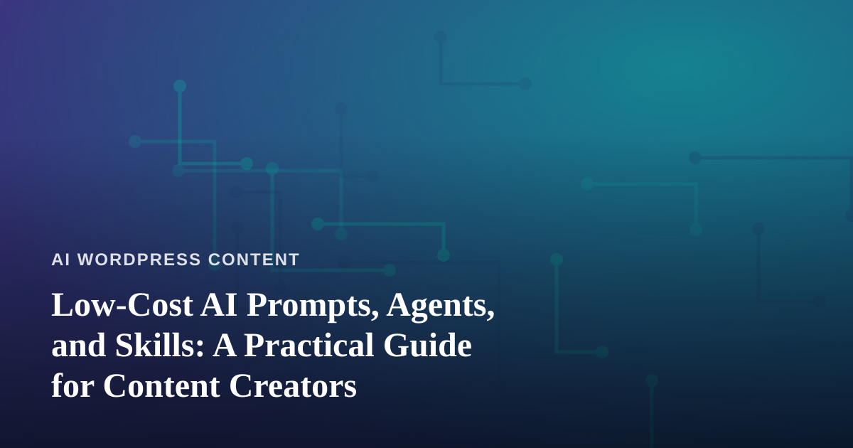Low-Cost AI Prompts, Agents, and Skills: A Practical Guide for Content Creators