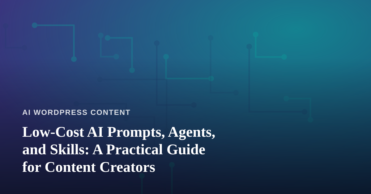 Low-Cost AI Prompts, Agents, and Skills: A Practical Guide for Content Creators