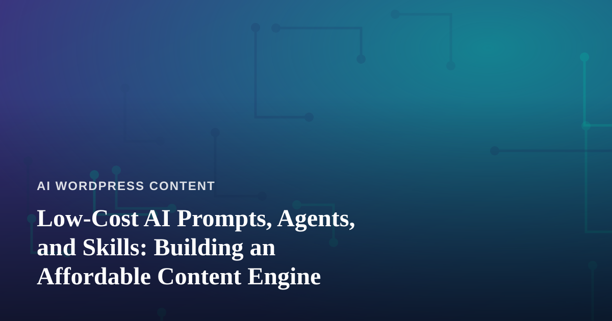 Low-Cost AI Prompts, Agents, and Skills: Building an Affordable Content Engine